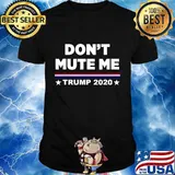 Don’t mute me donald trump 2020 shirt