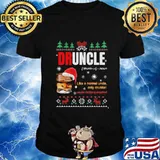 Druncle noun like a normal uncle only drunker ugly merry christmas shirt