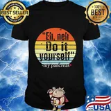 Eh neh do it yourself my pancreas vintage shirt
