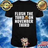 Flush The Turd on November Third Funny Election 2020 Gifts T-Shirt