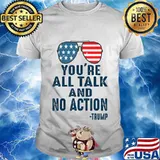 Glasses American You're All Talk And No Action Trump Shirt