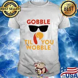 Gobble til you wobble turkey thanksgiving day shirt