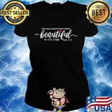 God has made everything beautiful in its time heart s Ladies tee