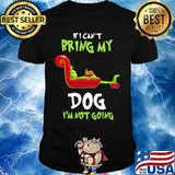 Grinch and his dog if i can't bring my dog i'm not going shirt