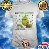 Grinch i like dogs and coffee and maybe 3 people shirt