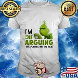 Grinch i'm not arguing im explaining why i'm right shirt