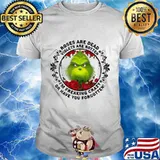 Grinch roses are dead violets are rotten i'm freaking crazy or have you forgotten shirt