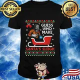 Guess who made santa's sleigh man christmas shirt