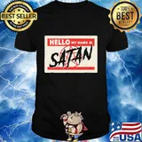 Hello my name is satan devilish T-Shirt
