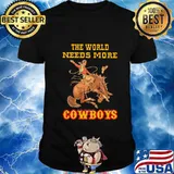 Horse the world needs more cowboys shirt