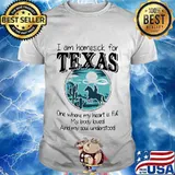 I am homesick for texas one where my heart is full my body loves and my soul understood shirt