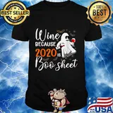 I Drink Wine Because 2020 Is Boo Sheet Funny Halloween Wine T-Shirt