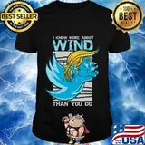 I know more about wind than you do trump shirt