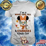 I'm a mouse ears fall and starbucks kinda girl shirt