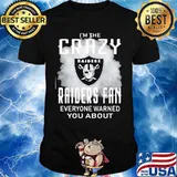 I'm the crazy oklahoma raiders fan everyone warned you about shirt