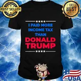 I Paid More Income Taxes Than Donald Trump T-Shirt