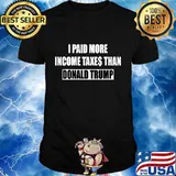 I Paid More Income Taxes Than Donald Trump T-Shirt