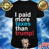 I Paid More Taxes Than Trump! Released Trump Taxes T-Shirt