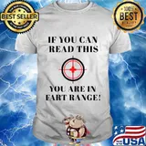 If You Can Read This You Are In Fart Range T-Shirt