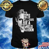 In a world full of princesses be a shield maiden shirt