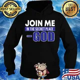 Join me in the secret place god election s Hoodie