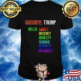 LGBT Goodbye Trump Hello Sanity Honesty Decency Science Integrity Shirt