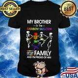 Lgbt my brother is the rainbow skeleton of my family and i'm proud of him shirt