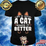 Life Is Good A Cat Makes It Better Cat Person Shirt