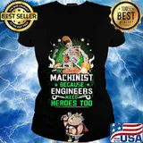 Machinist because engineers need heroes too skull s Ladies tee