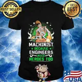 Machinist because engineers need heroes too skull shirt