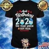 Mickey mouse and donald duck april birthday 2020 the year when got real quarantined mask shirt