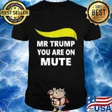 Mr President Trump You Are On Mute Second Debate 2020 Shirt