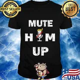 Mute him up donald trump presidential debate 2020 shirt