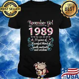 November Girl 1989 Happy 31 Years Of Maturity And Wisdom T-Shirt