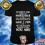 October Girl Make No Mistake My Personality Floral Gift T-Shirt
