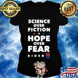 Official Science Over Fiction. Hope Over Fear Joe Biden 2020 Shirt Ladies tee