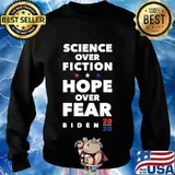 Official Science Over Fiction. Hope Over Fear Joe Biden 2020 Shirt Sweater