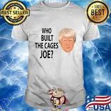 Official Who Built The Cages Joe Donald Trump Shirt