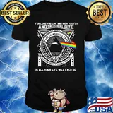 Pink floyd band for long you live and high you fly and smiles you'll give is all your life will ever be shirt