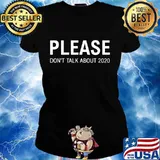 Please Don't Talk About 2020 Shirt Ladies tee