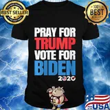 Pray For President Trump But Vote Joe Biden 2020 Shirt
