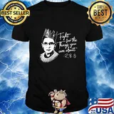RBG Notorious Shirt Feminist Fight For Things You Care About T-Shirt