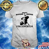 Smokey and the bandit sheriff buford t. justice you sumbitch shirt