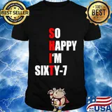 SO HAPPY I'M SIXTY SEVEN FUNNY 67th BIRTHDAY TEXT QUOTE T-Shirt