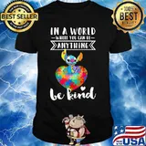 Stitch autism in a world where you can be anything be kind shirt