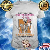 That's what i do i drink dunkin i hate people and i know things skull halloween shirt
