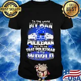 To the world my man is just a policeman but to me that policeman is my world shirt
