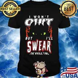 Toothless i won't quit but i'll swear the whole time shirt