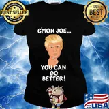 Trump c'mon joe you can do better! Shirt Ladies tee