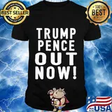 Trump Pence out now - I'm With Her T-Shirt